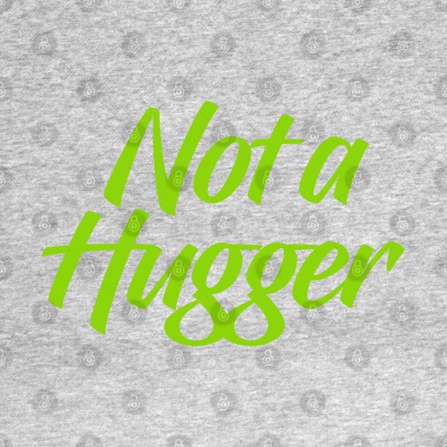 Not a Hugger by Dale Preston Design